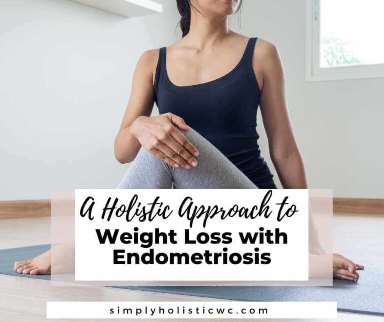 A Holistic Approach to Weight Loss with Endometriosis