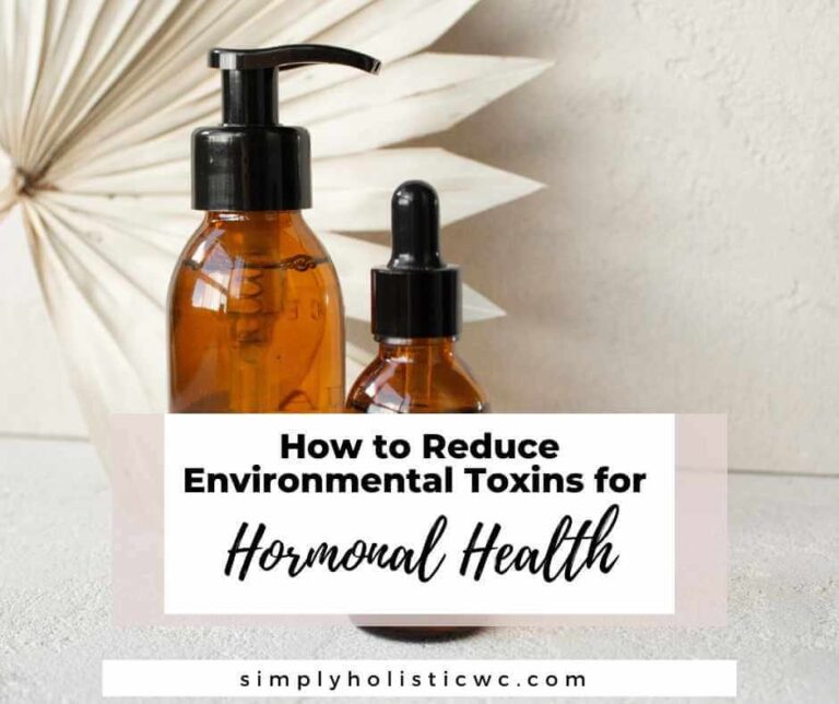 How to Reduce Environmental Toxins for Hormonal Health