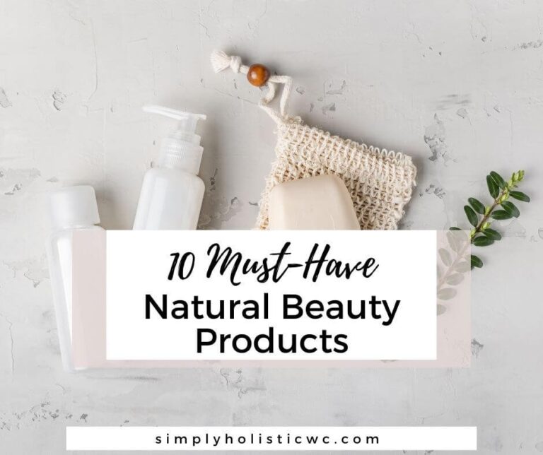 10 Must-Have Natural Beauty Products