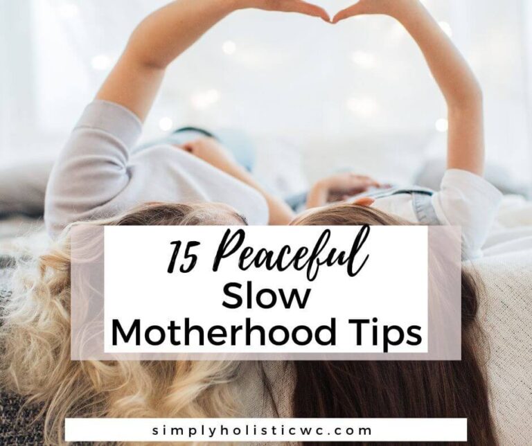 15 Peaceful Slow Motherhood Tips