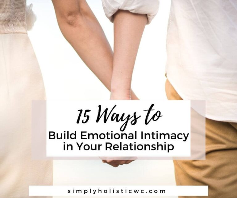 15 Ways to Build Emotional Intimacy in Your Relationship