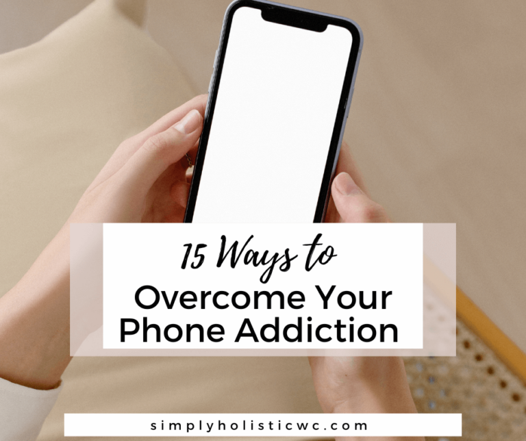 15 Ways to Overcome Your Phone Addiction