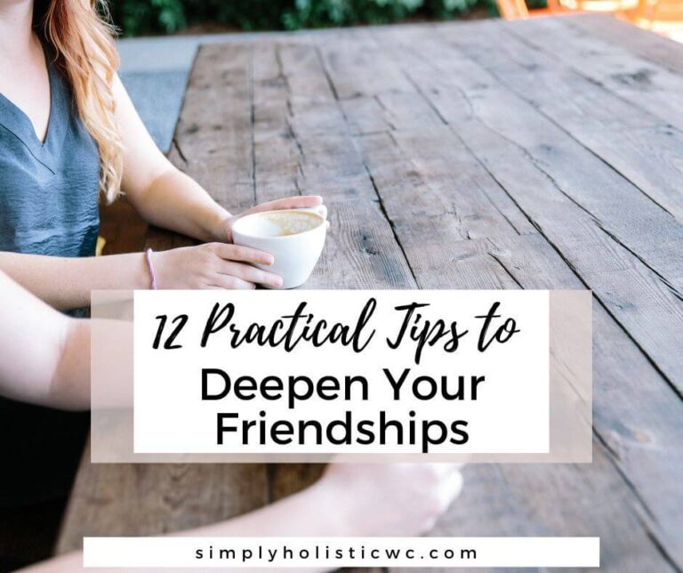 12 Practical Tips to Deepen Your Friendships