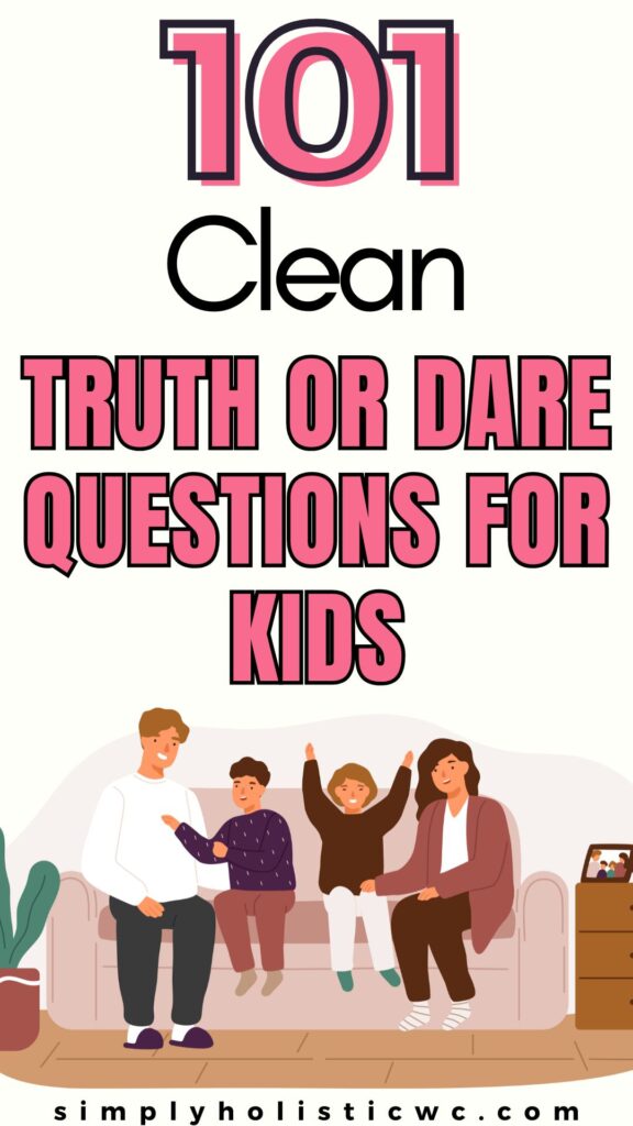 101 Clean Truth or Dare Questions for Everyone