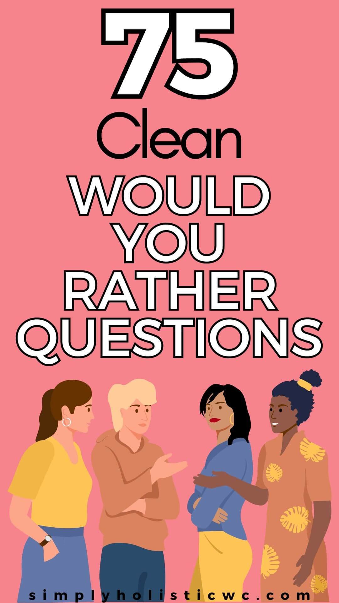 75 Clean Would You Rather Questions