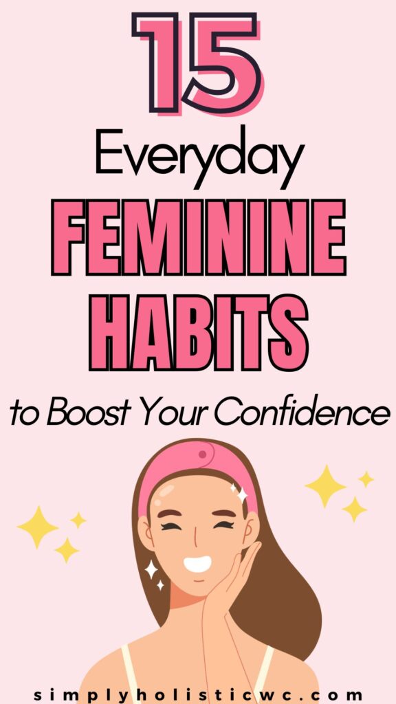 15 Simple Ways to Be More Feminine and Confident