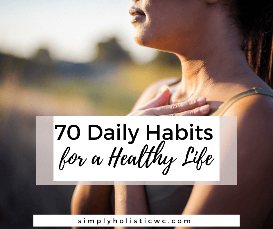 70 Daily Habits for a Healthy Life. woman with hands on chest