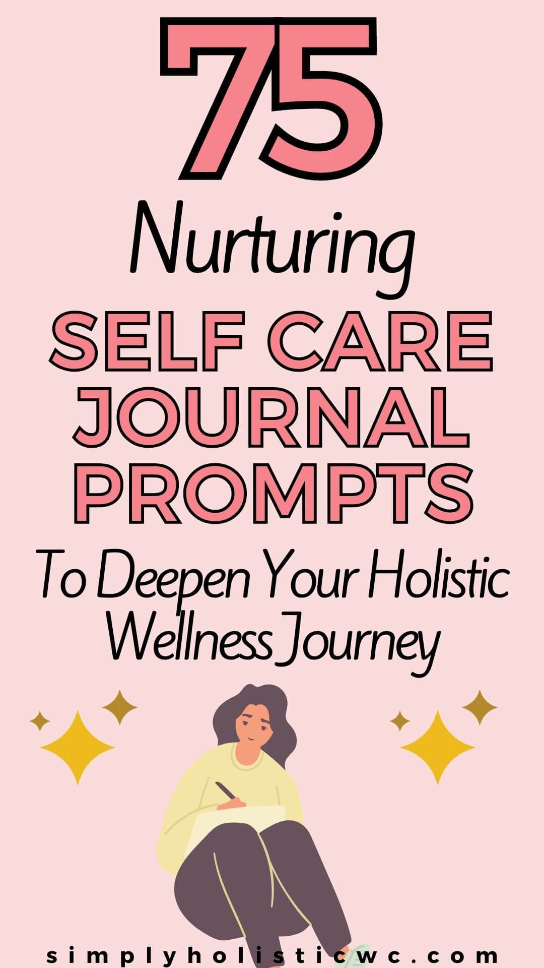 75 Self-Care Journaling Prompts for Holistic Wellness