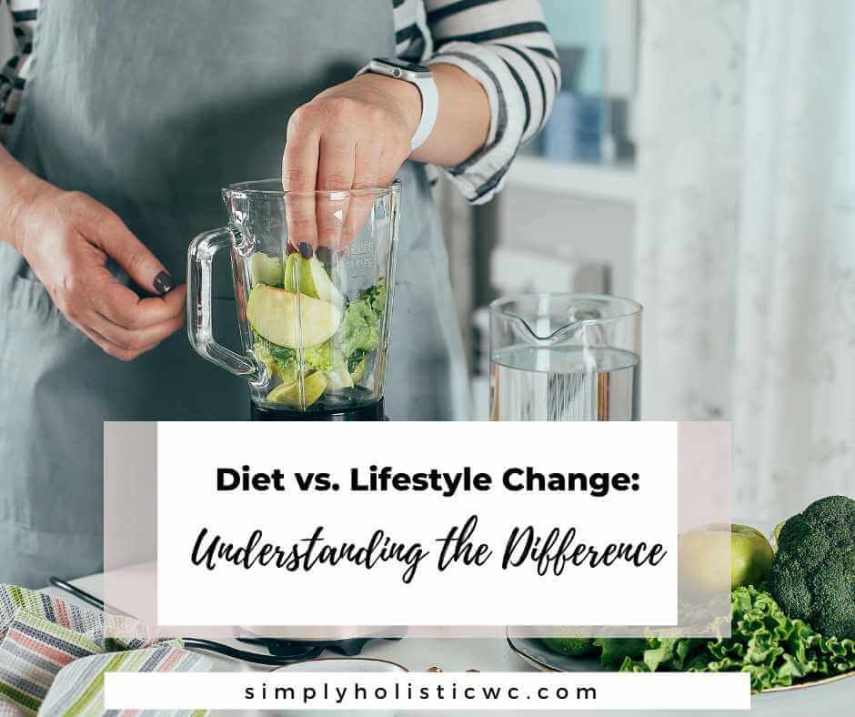 DIETING VS LIFESTYLE CHANGE UNDERSTANDING THE DIFFERENCE