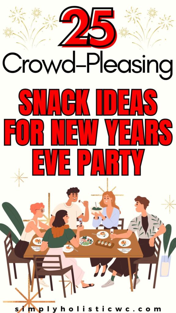 25 Easy New Year's Eve Snack Ideas - Simply Holistic Wellness