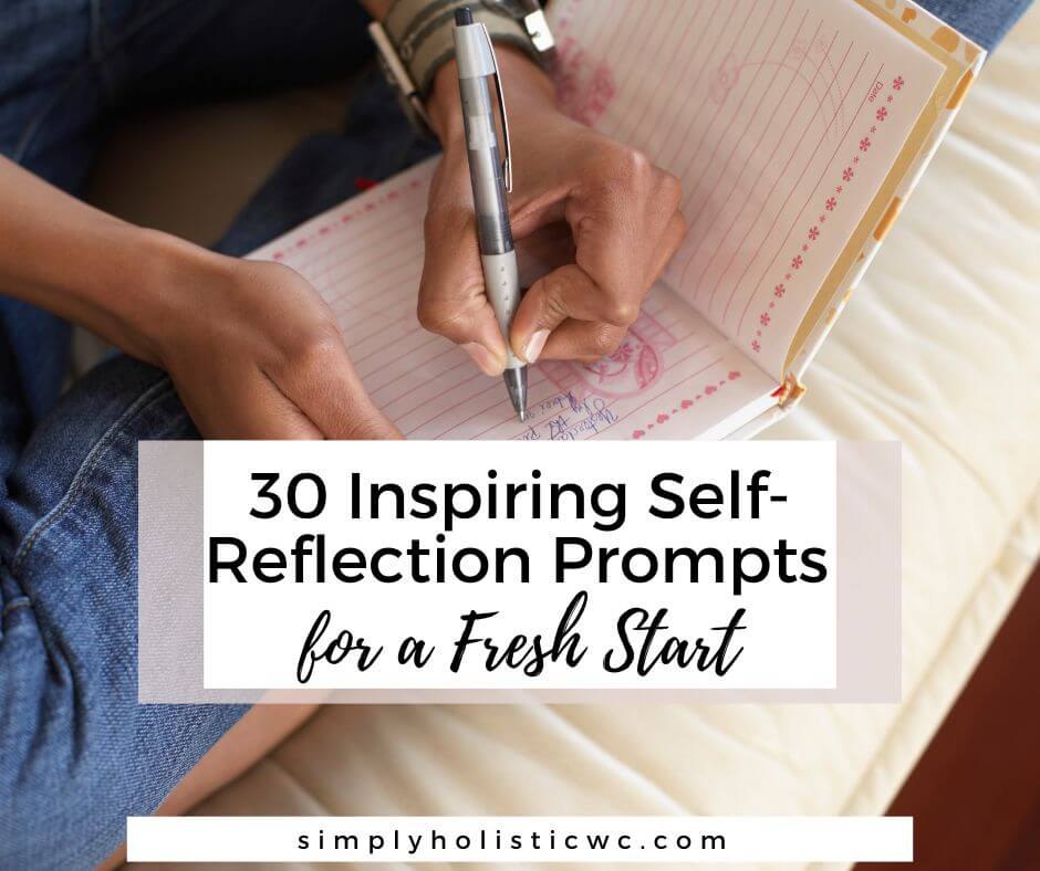 30 Inspiring Self-Reflection Prompts for a Fresh Start