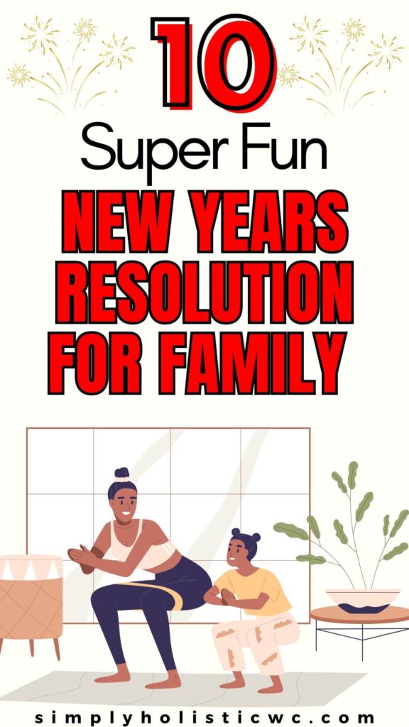 10 Inspiring Family New Year’s Resolution Ideas