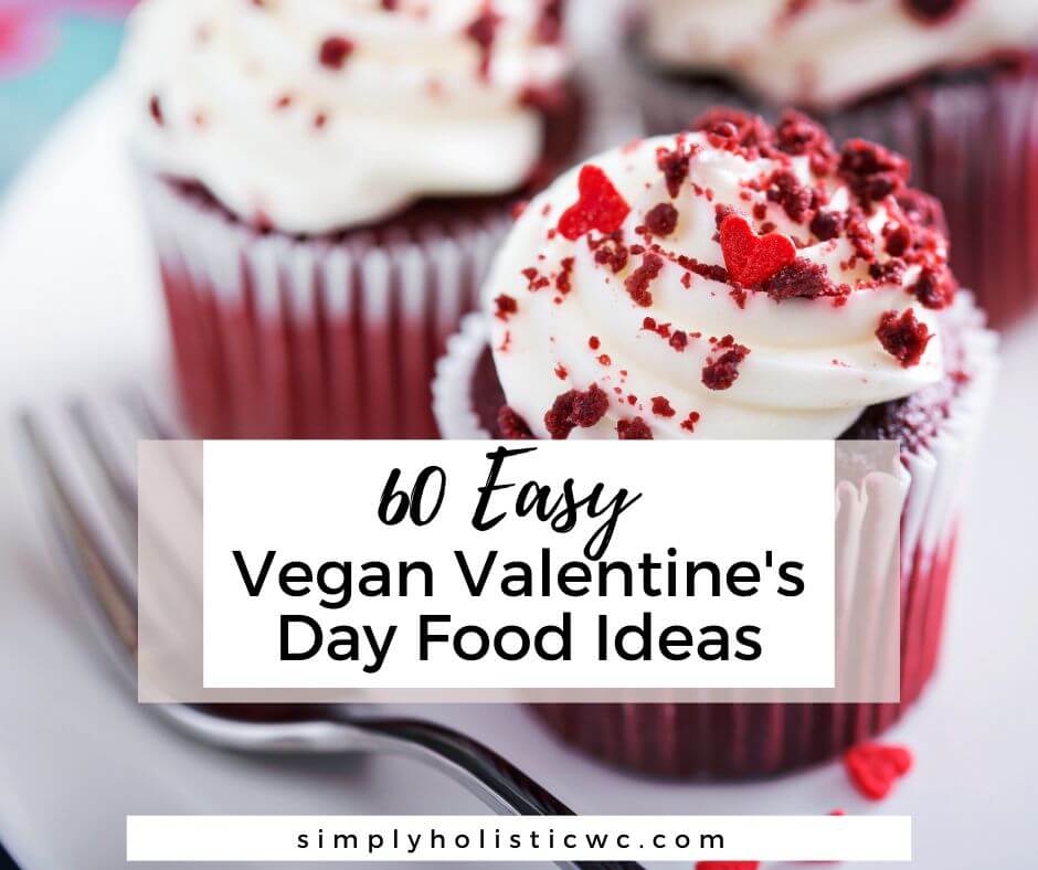 60 Easy Vegan Valentine's Day Food Ideas