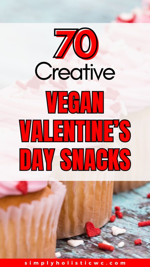 60 Easy Vegan Valentine's Day Food Ideas